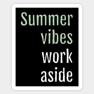 Summer vibes, work aside (Black Edition) Magnet